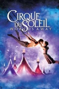 Download Cirque du Soleil: Worlds Away (2012) Dual Audio {Hindi-English} BluRay 480p [300MB] || 720p [820MB] || 1080p [1.9GB]