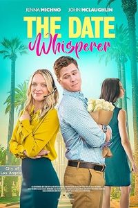 Download The Date Whisperer (2023) Dual Audio (Hindi-English) WEB-DL 480p [332MB] || 720p [797MB] || 1080p [1.6GB]